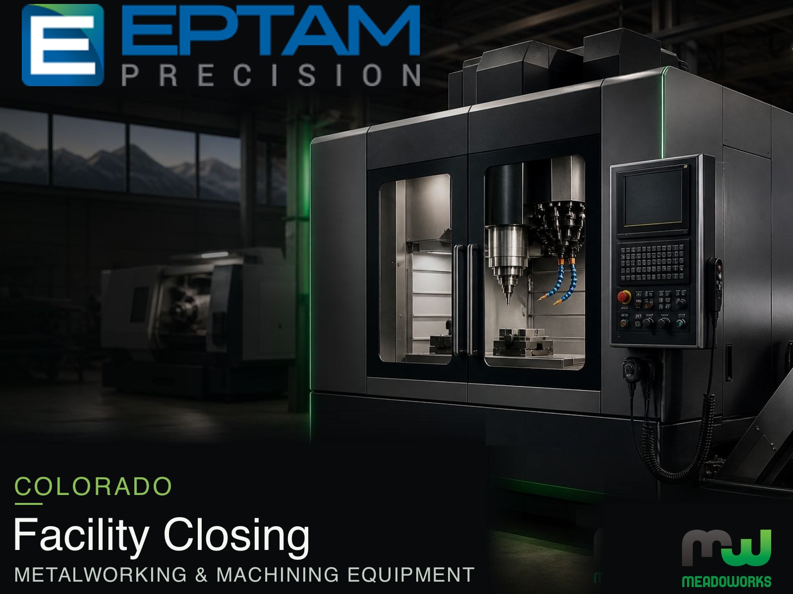 EPTAM Colorado Facility Closing - Metalworking and Machining Equipment